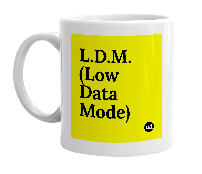 White mug with 'L.D.M. (Low Data Mode)' in bold black letters