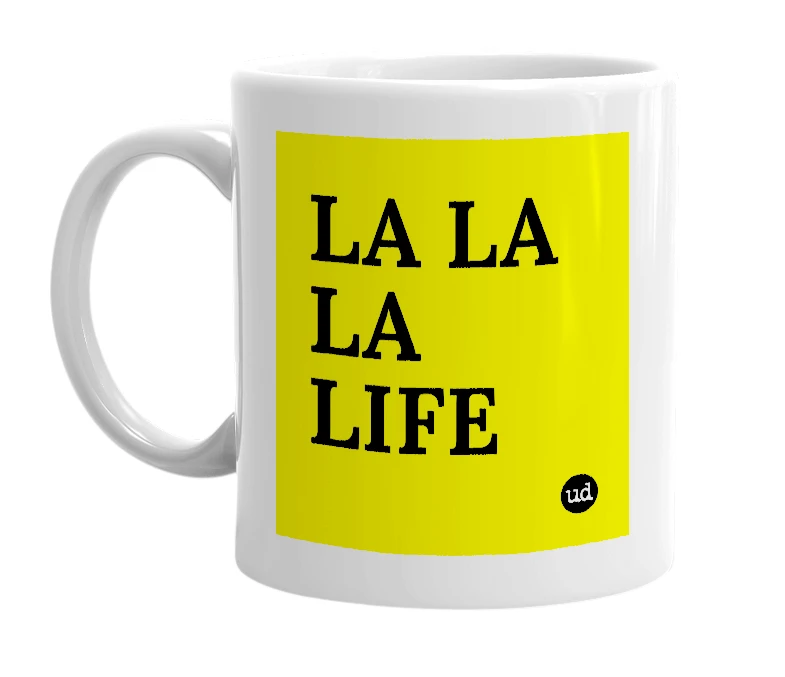 White mug with 'LA LA LA LIFE' in bold black letters