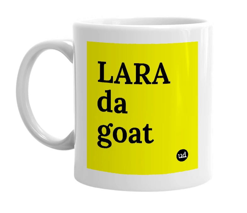 White mug with 'LARA da goat' in bold black letters