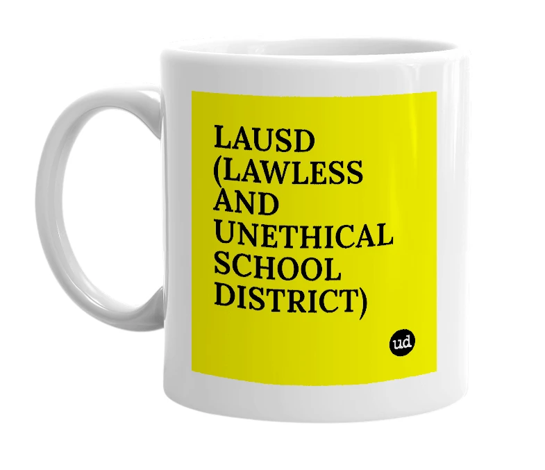 White mug with 'LAUSD (LAWLESS AND UNETHICAL SCHOOL DISTRICT)' in bold black letters
