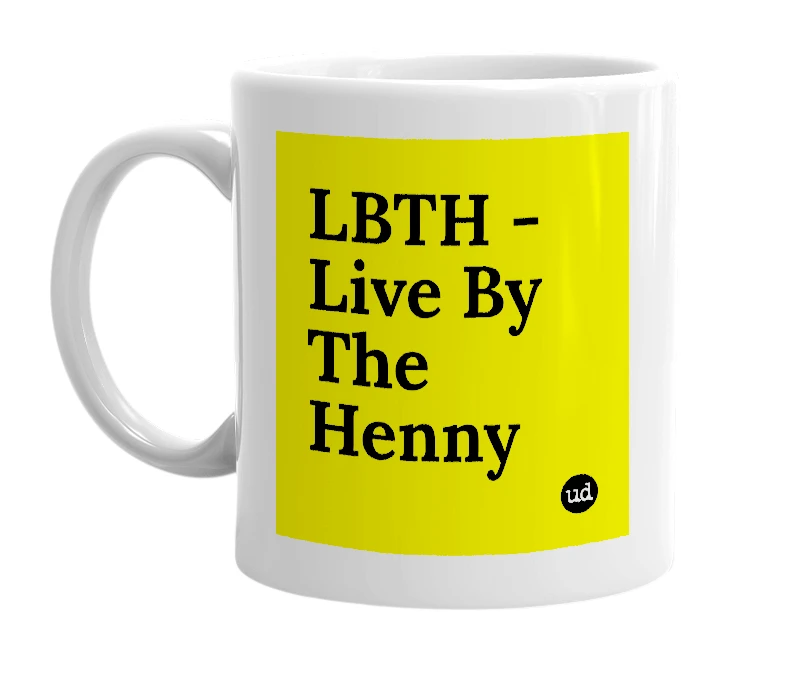White mug with 'LBTH - Live By The Henny' in bold black letters