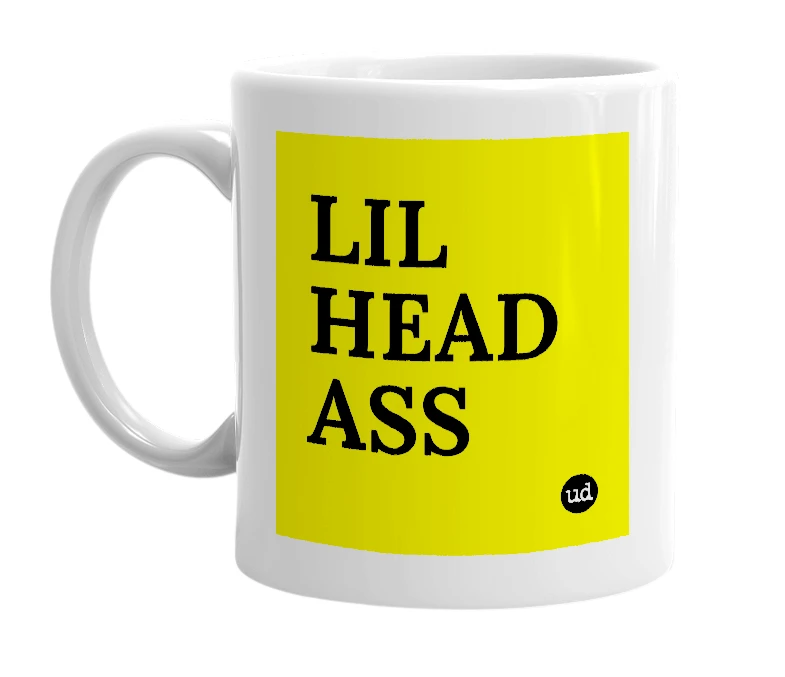 White mug with 'LIL HEAD ASS' in bold black letters
