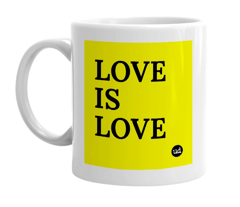 White mug with 'LOVE IS LOVE' in bold black letters