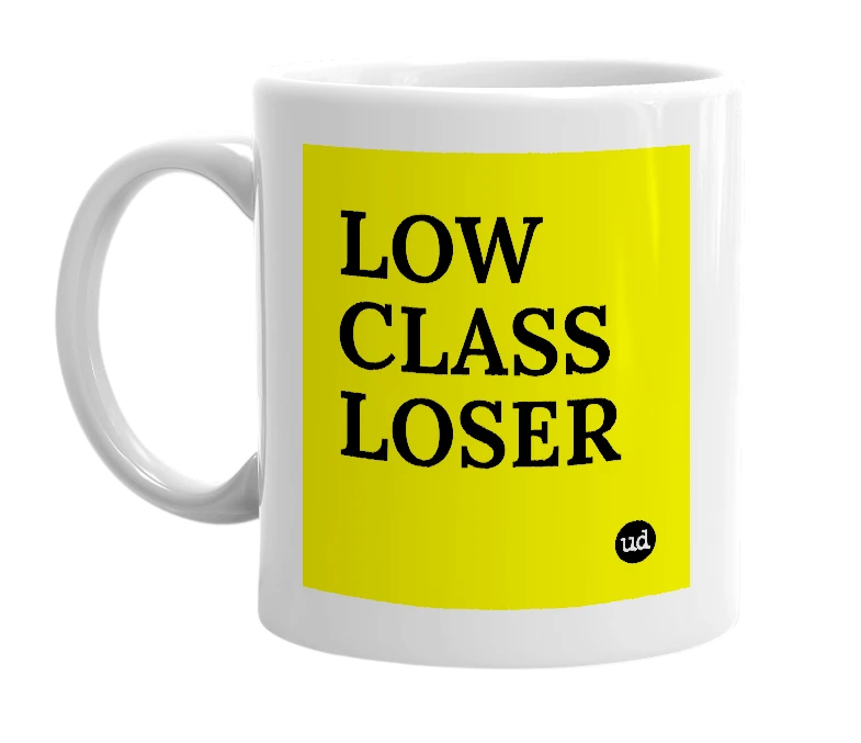 White mug with 'LOW CLASS LOSER' in bold black letters