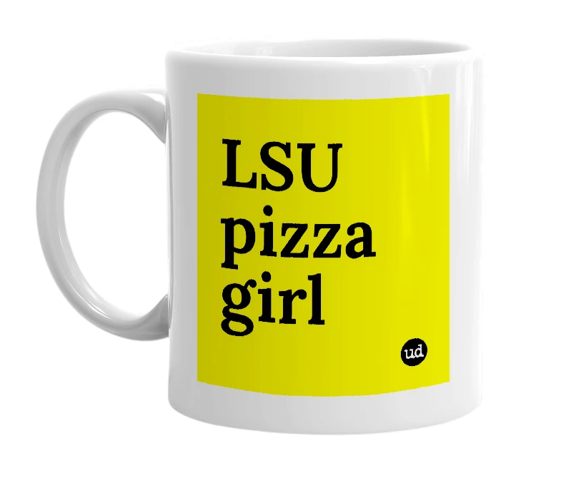 White mug with 'LSU pizza girl' in bold black letters