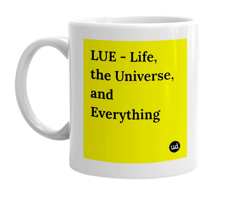 White mug with 'LUE - Life, the Universe, and Everything' in bold black letters