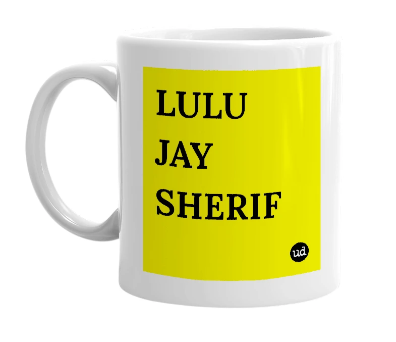 White mug with 'LULU JAY SHERIF' in bold black letters