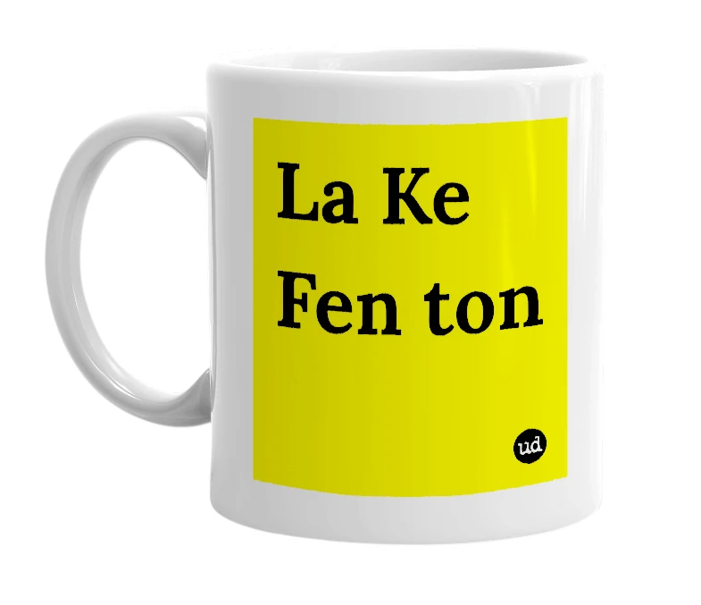 White mug with 'La Ke Fen ton' in bold black letters