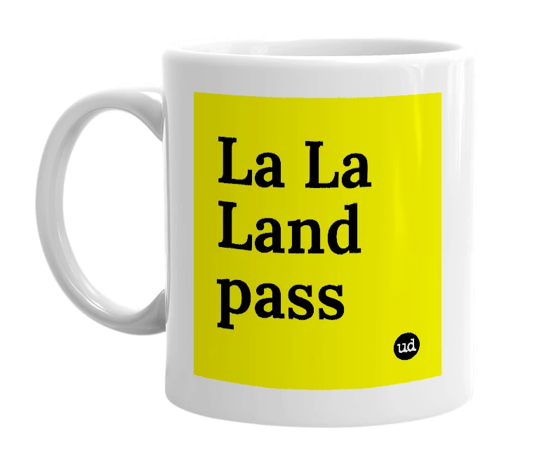 White mug with 'La La Land pass' in bold black letters