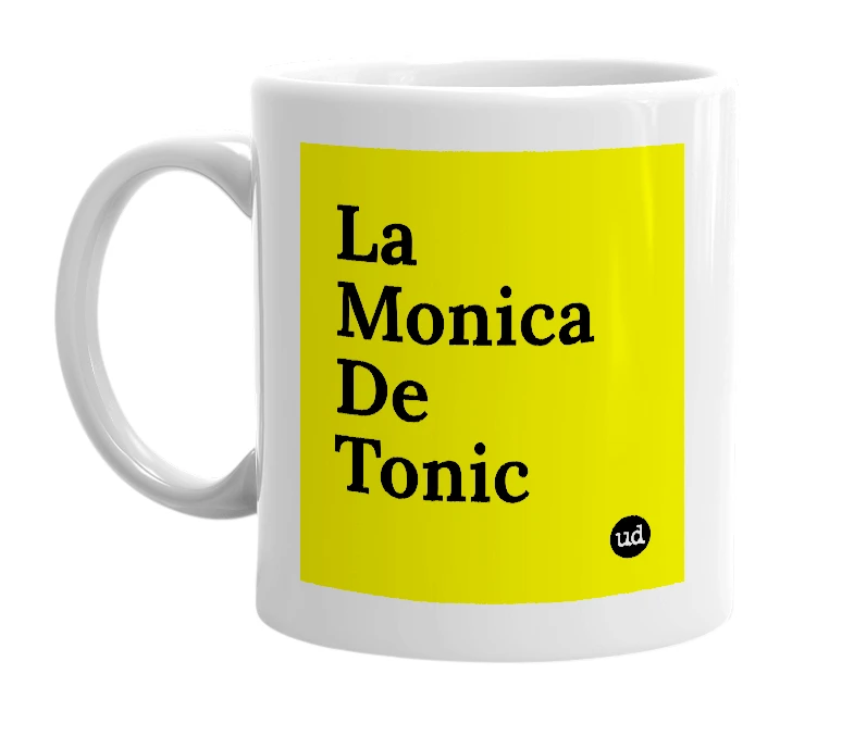 White mug with 'La Monica De Tonic' in bold black letters