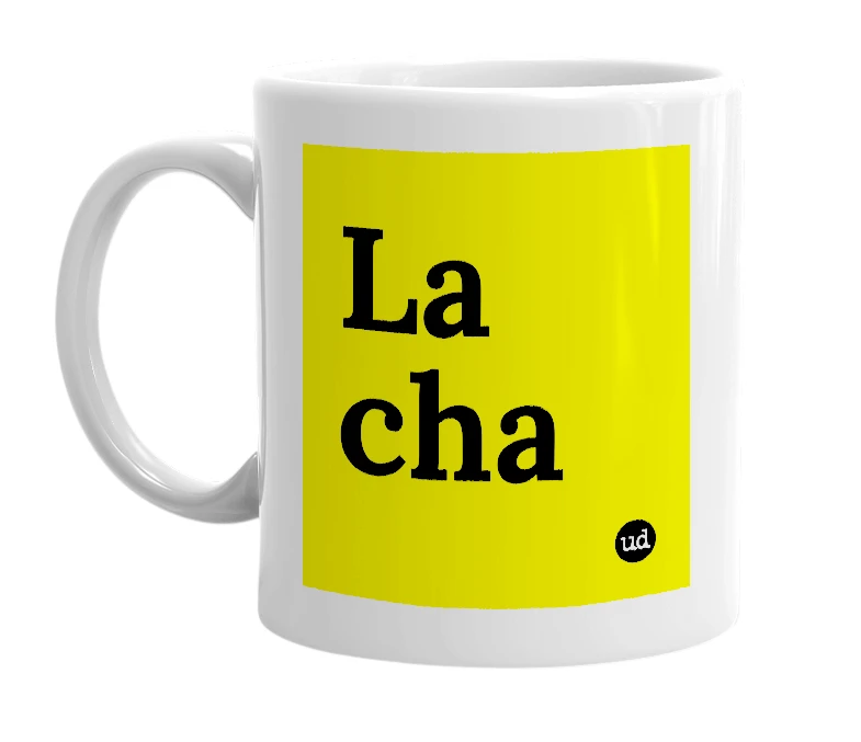 White mug with 'La cha' in bold black letters