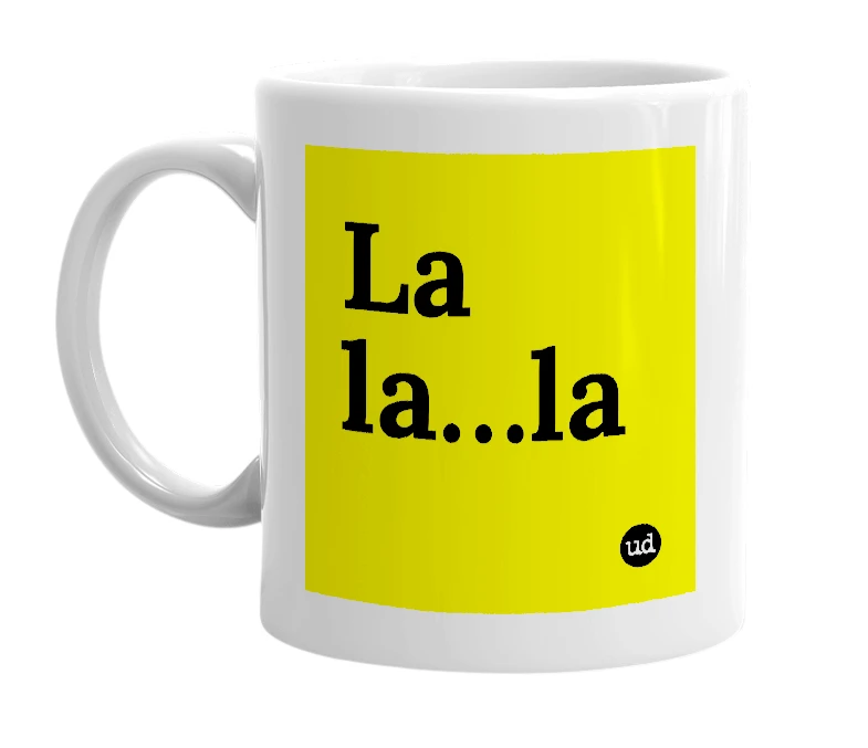 White mug with 'La la…la' in bold black letters
