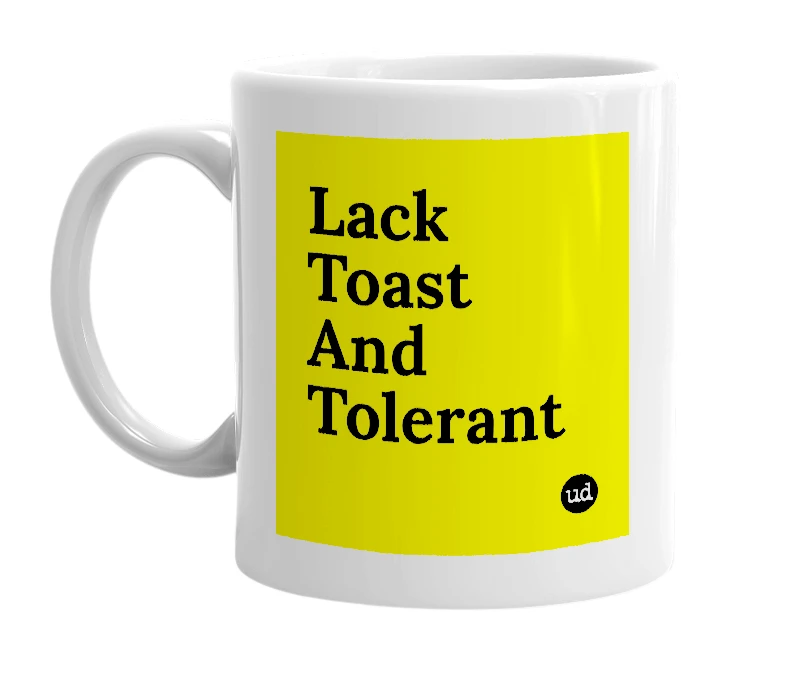 White mug with 'Lack Toast And Tolerant' in bold black letters