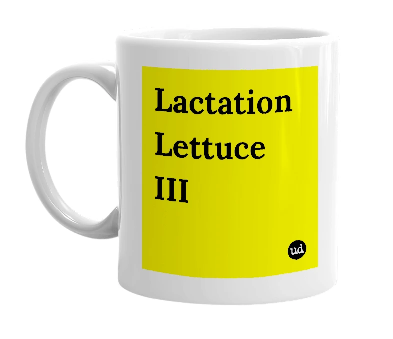 White mug with 'Lactation Lettuce III' in bold black letters