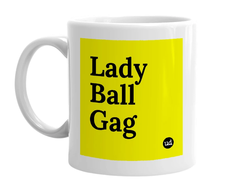 White mug with 'Lady Ball Gag' in bold black letters