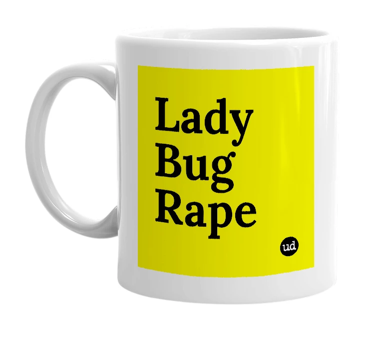 White mug with 'Lady Bug Rape' in bold black letters