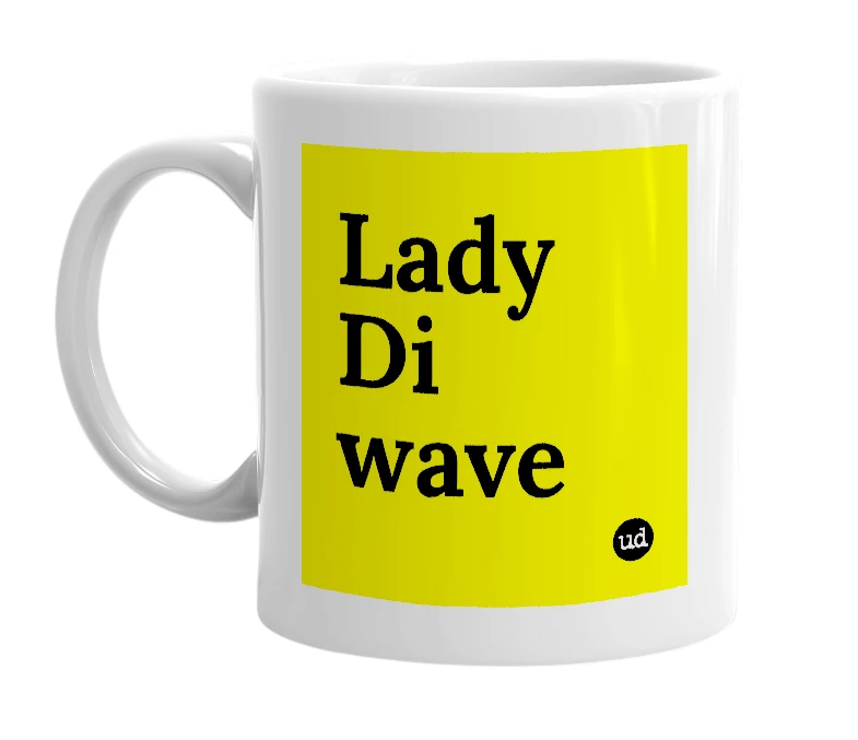 White mug with 'Lady Di wave' in bold black letters
