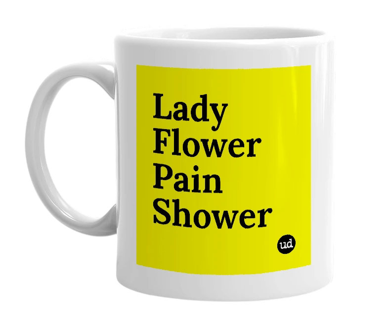 White mug with 'Lady Flower Pain Shower' in bold black letters