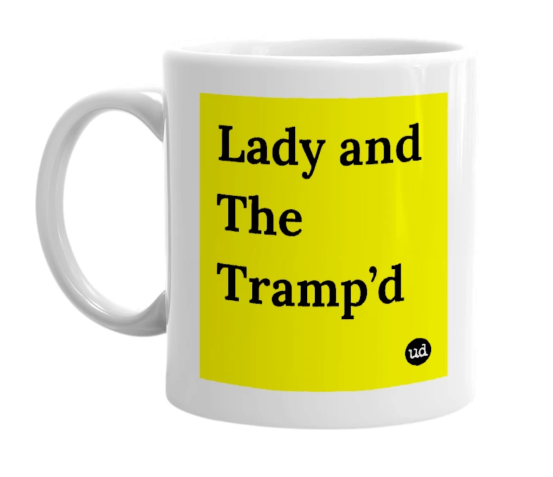 White mug with 'Lady and The Tramp’d' in bold black letters