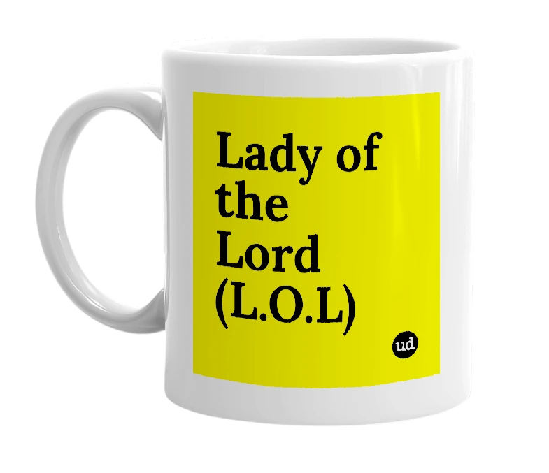 White mug with 'Lady of the Lord (L.O.L)' in bold black letters