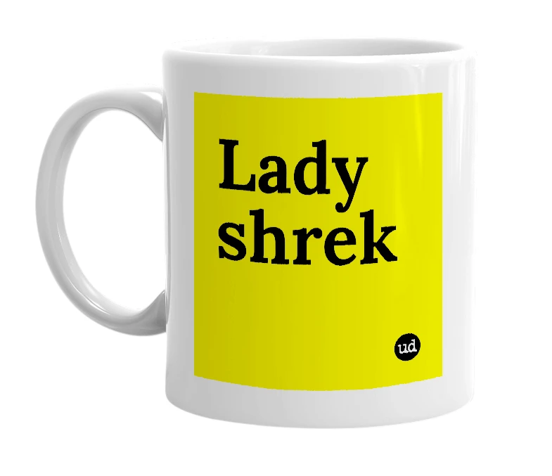 White mug with 'Lady shrek' in bold black letters