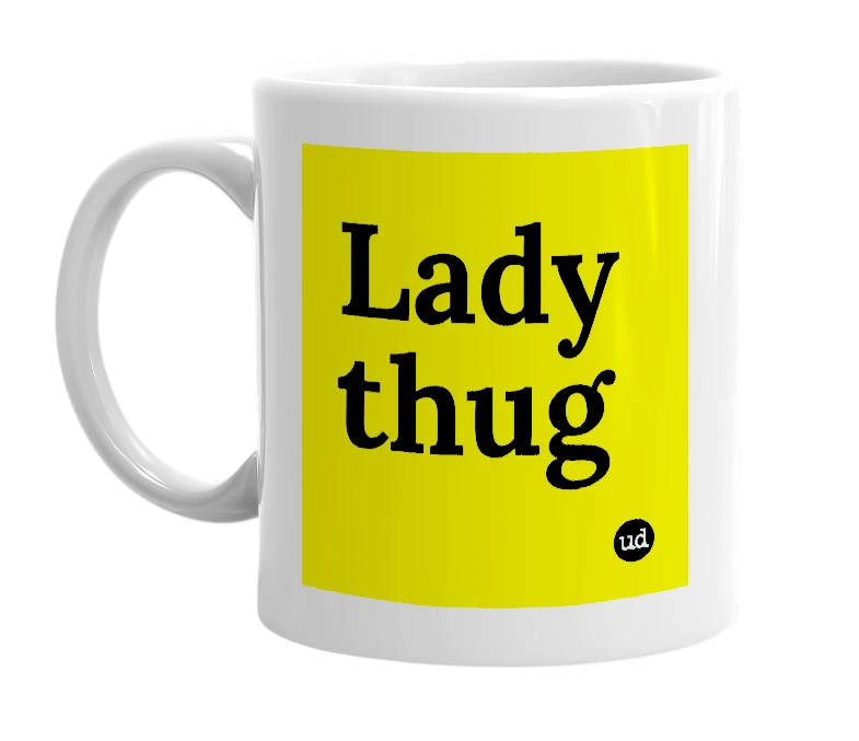 White mug with 'Lady thug' in bold black letters