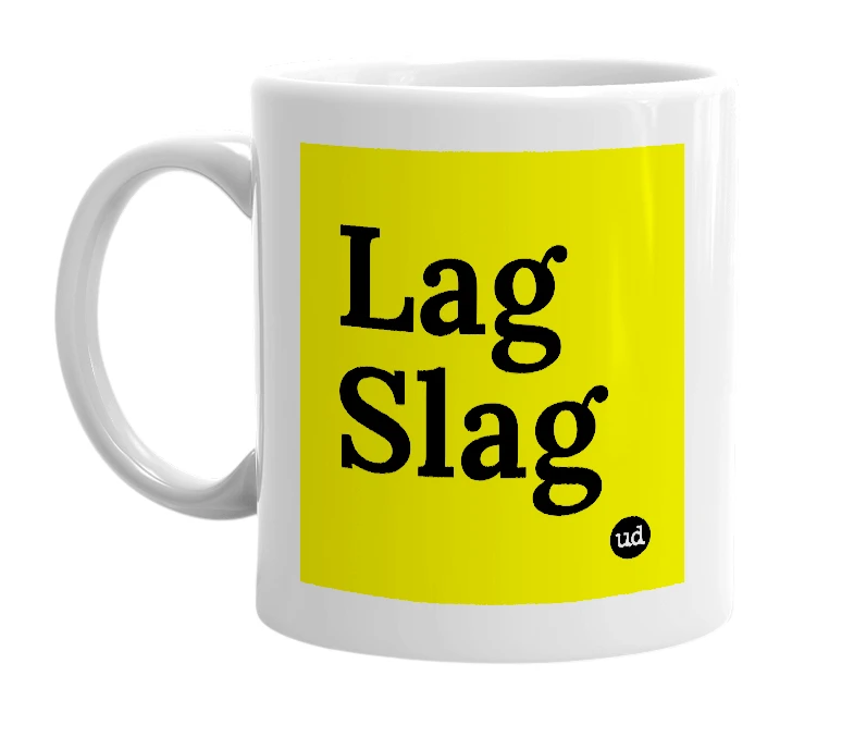 White mug with 'Lag Slag' in bold black letters