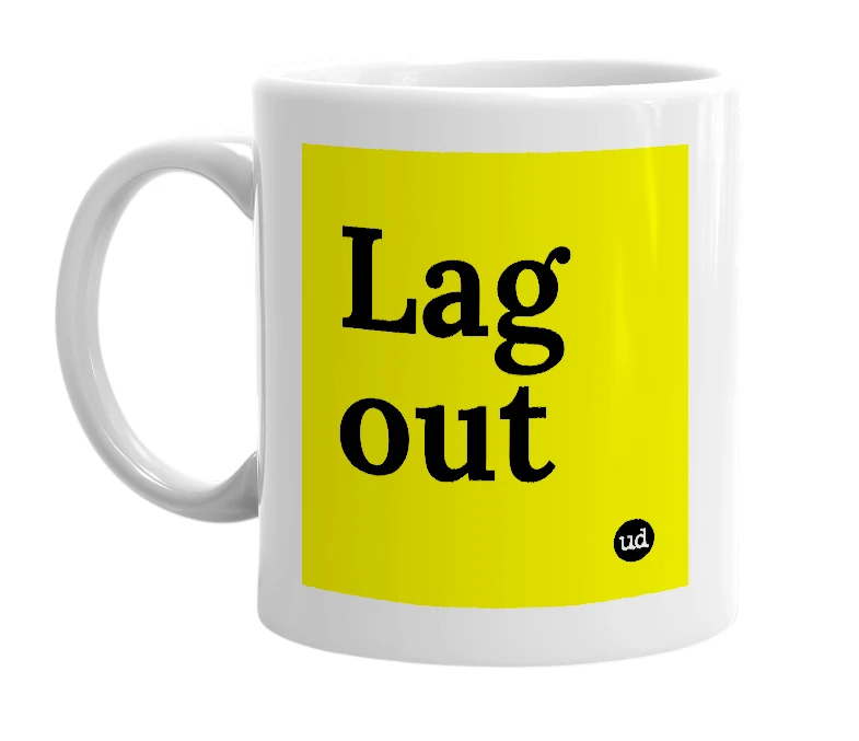 White mug with 'Lag out' in bold black letters