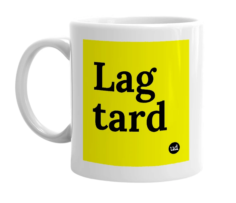 White mug with 'Lag tard' in bold black letters