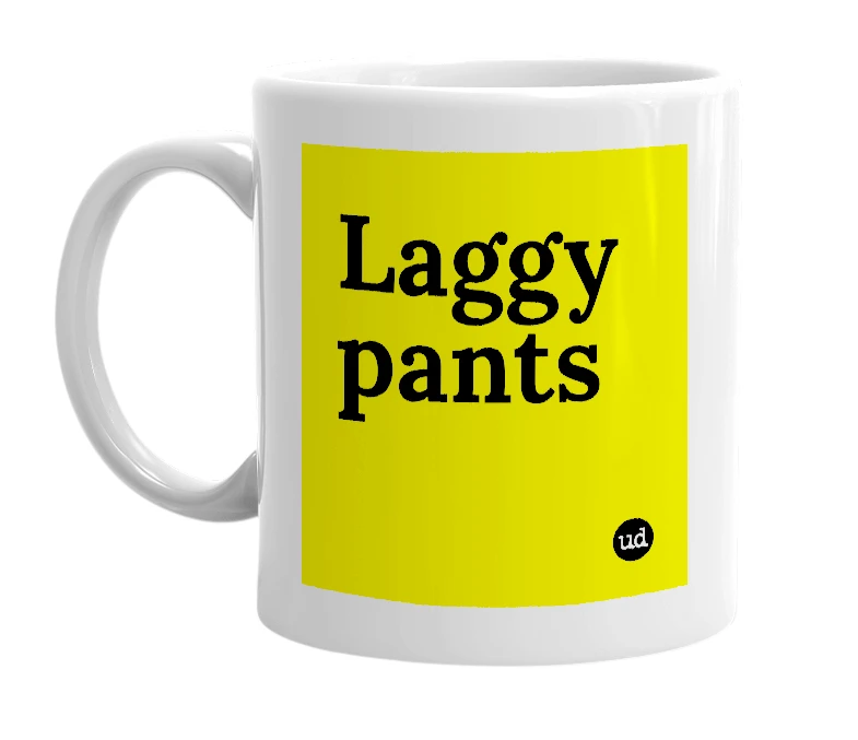 White mug with 'Laggy pants' in bold black letters
