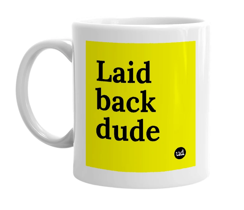 White mug with 'Laid back dude' in bold black letters