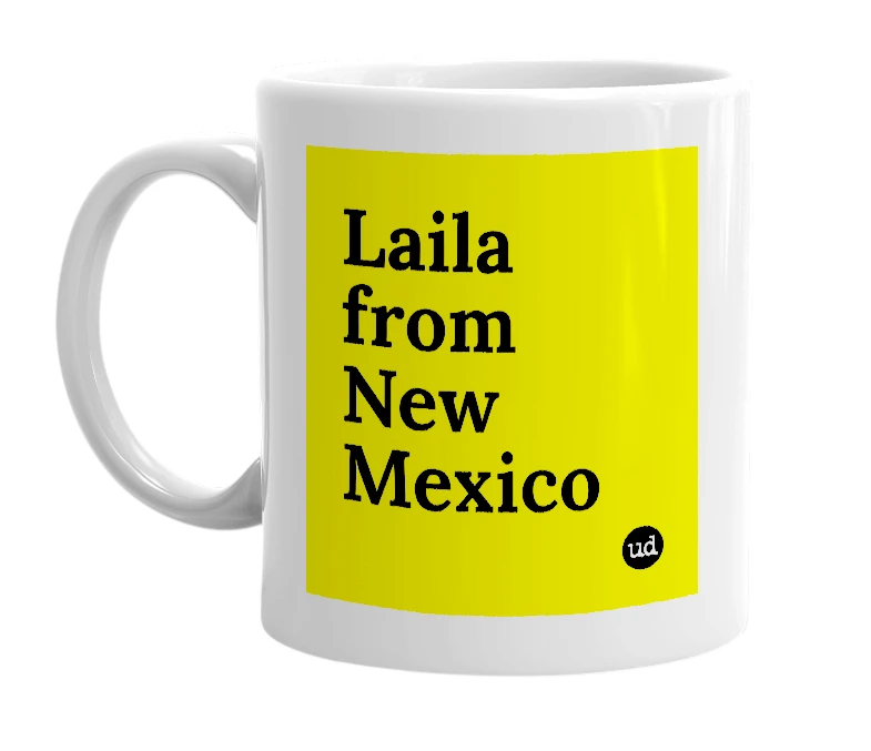 White mug with 'Laila from New Mexico' in bold black letters