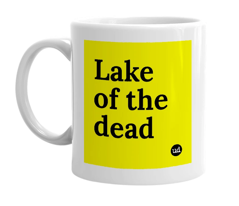 White mug with 'Lake of the dead' in bold black letters
