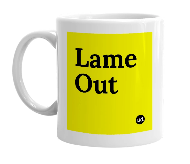 White mug with 'Lame Out' in bold black letters