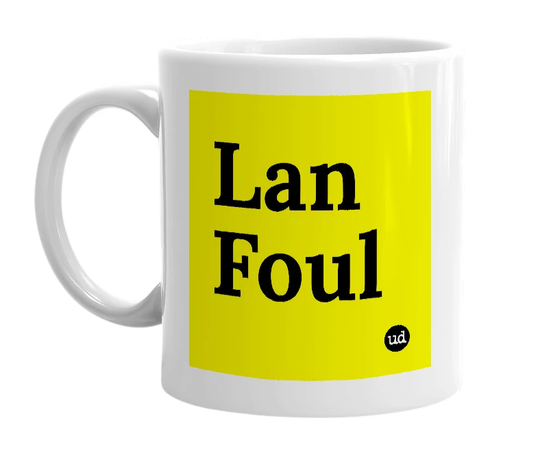 White mug with 'Lan Foul' in bold black letters