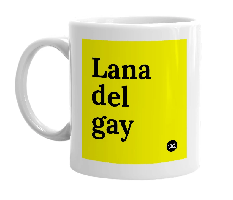 White mug with 'Lana del gay' in bold black letters