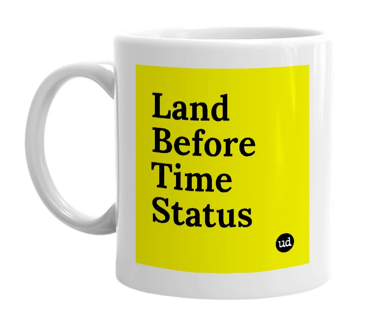 White mug with 'Land Before Time Status' in bold black letters