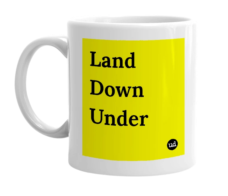 White mug with 'Land Down Under' in bold black letters