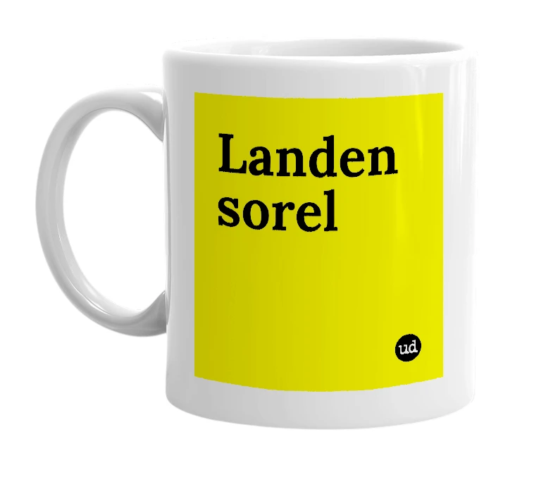 White mug with 'Landen sorel' in bold black letters