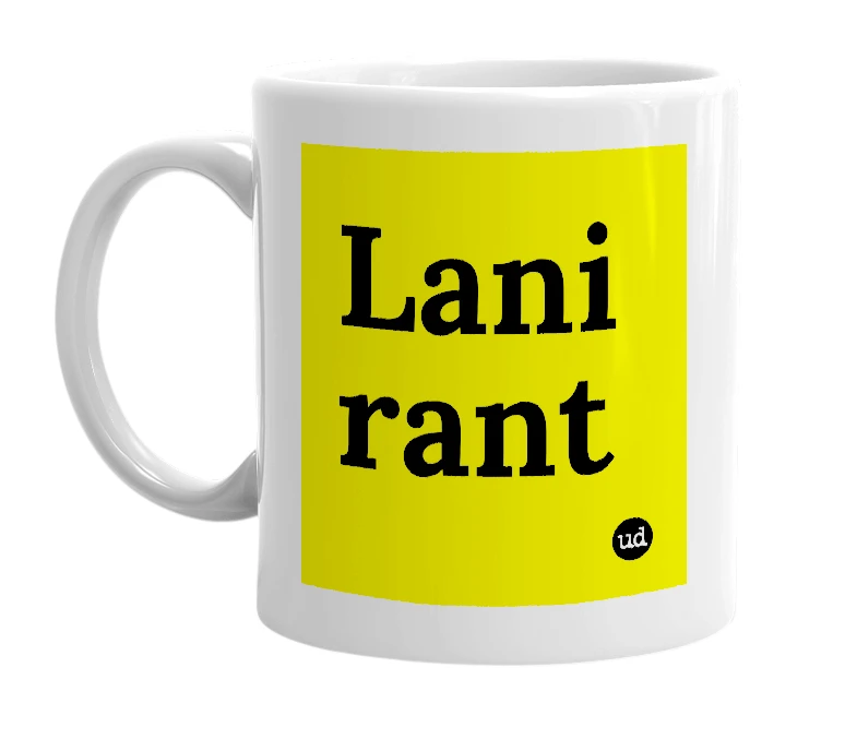 White mug with 'Lani rant' in bold black letters