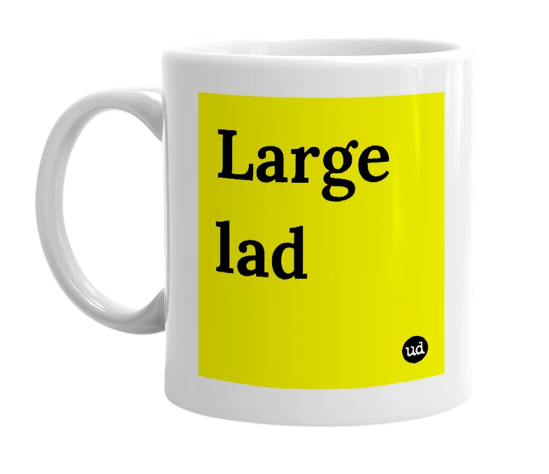 White mug with 'Large lad' in bold black letters