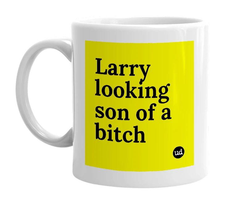 White mug with 'Larry looking son of a bitch' in bold black letters