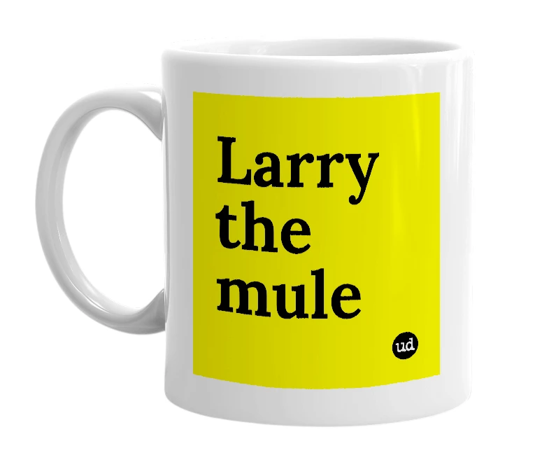 White mug with 'Larry the mule' in bold black letters