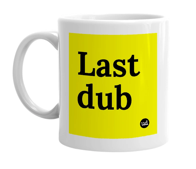 White mug with 'Last dub' in bold black letters
