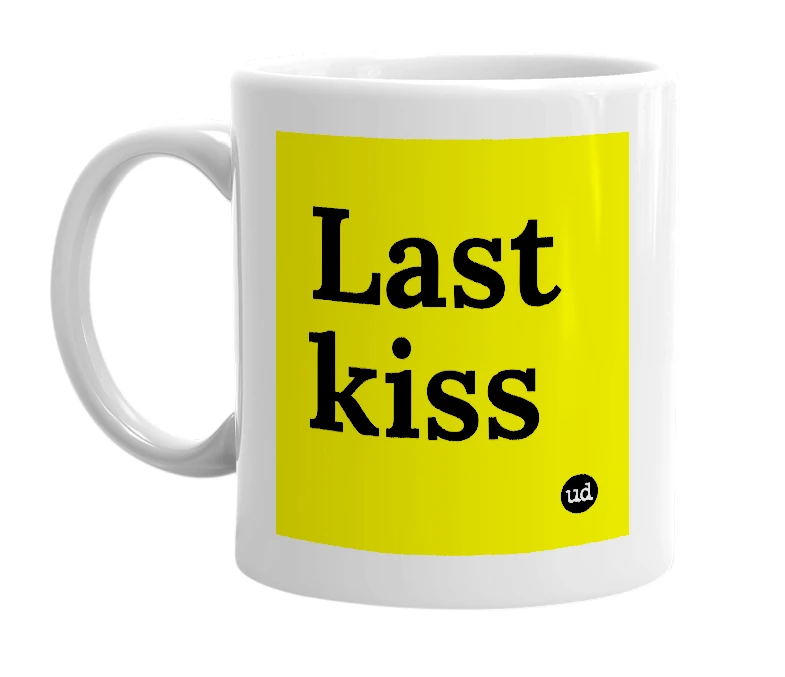White mug with 'Last kiss' in bold black letters