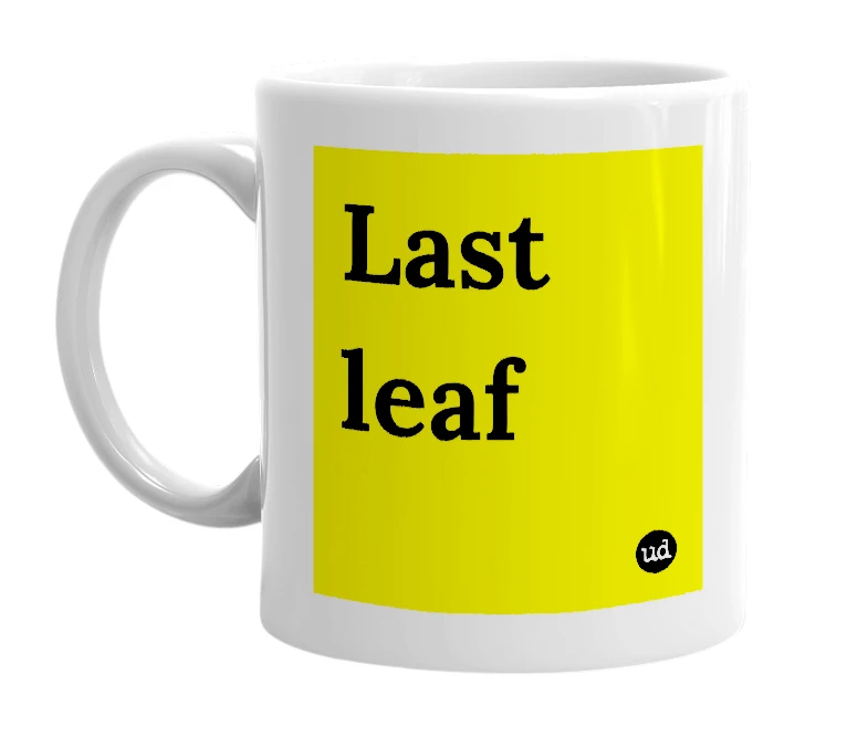 White mug with 'Last leaf' in bold black letters