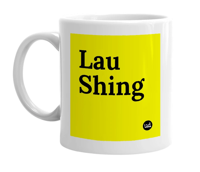 White mug with 'Lau Shing' in bold black letters
