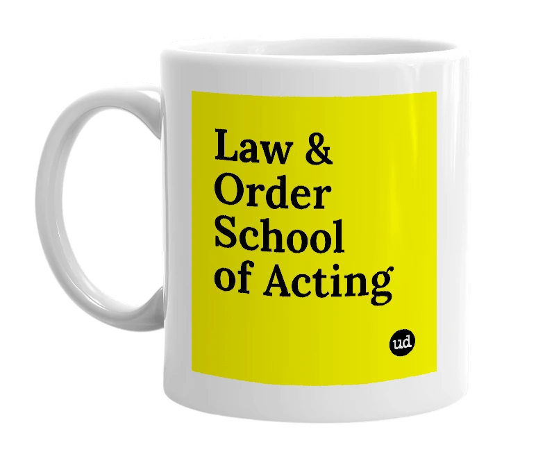 White mug with 'Law & Order School of Acting' in bold black letters