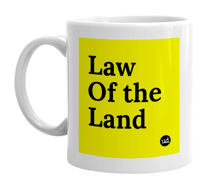 White mug with 'Law Of the Land' in bold black letters