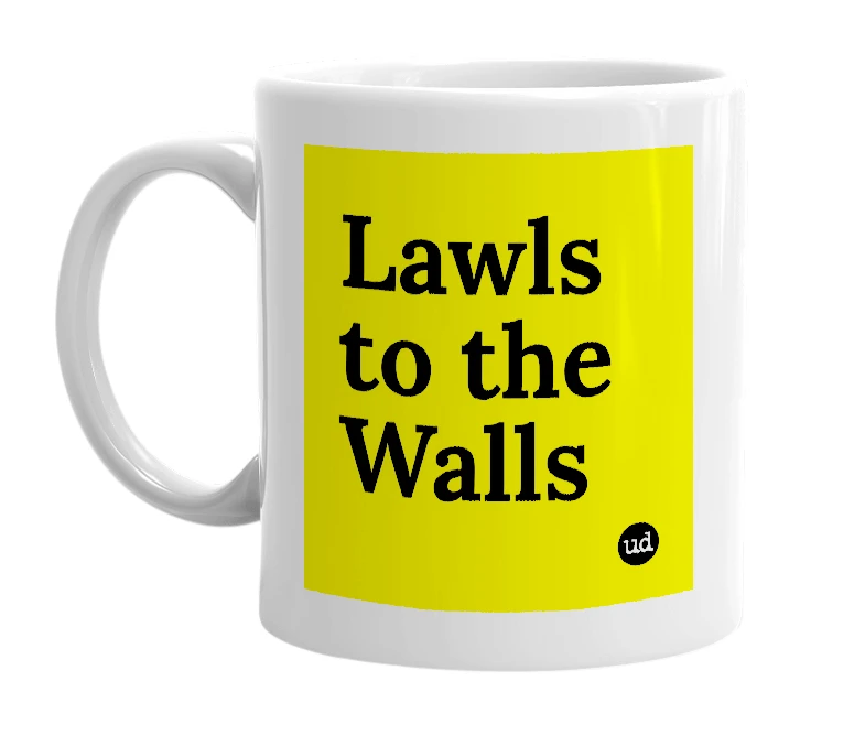 White mug with 'Lawls to the Walls' in bold black letters